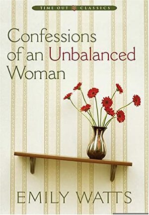 Confessions of an Unbalanced Woman by Emily Watts
