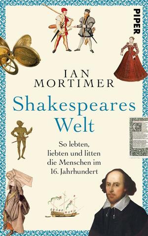 Shakespeares Welt by Karin Schuler, Ian Mortimer