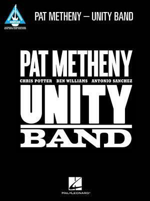 Pat Metheny: Unity Band by Pat Metheny, Ben Williams, Antonio Sánchez, Chris Potter