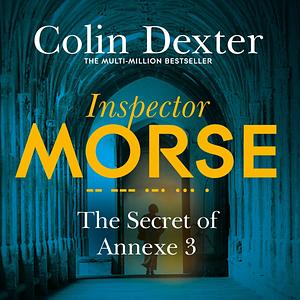 The Secret of Annexe 3 by Colin Dexter