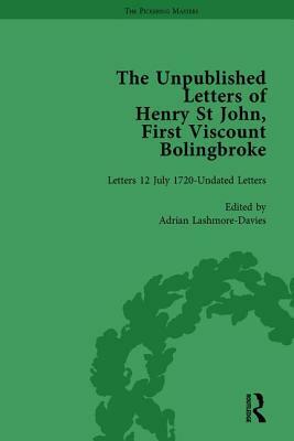 The Unpublished Letters of Henry St John, First Viscount Bolingbroke Vol 5 by Mark Goldie, Adrian Lashmore-Davies