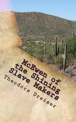 McEwen of the Shining Slave Makers by Theodore Dreiser