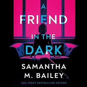 A Friend in the Dark by Samantha M. Bailey