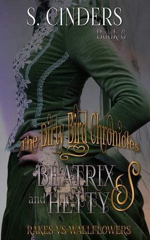 The Dirty Bird Chronicles: Beatrix & Hetty: Book 6 by S. Cinders