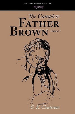 The Complete Father Brown Volume 1 by G.K. Chesterton