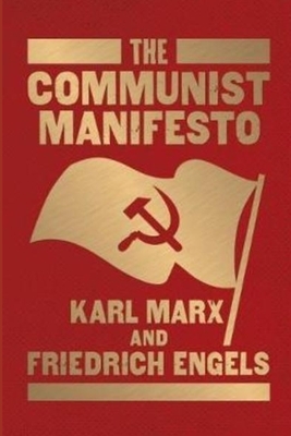 The Communist Manifesto by Karl Marx, Friedrich Engels