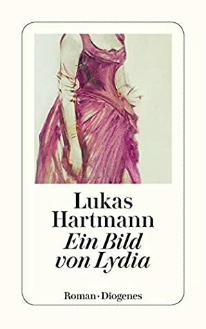 Ein Bild von Lydia: Roman by Lukas Hartmann