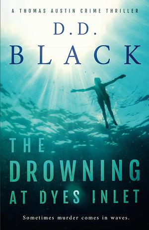 The Drowning at Dyes Inlet by D.D. Black