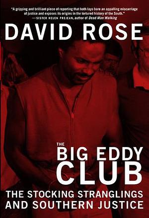 The Big Eddy Club :The Stocking Stranglings and Southern Justice by David Rose, David Rose