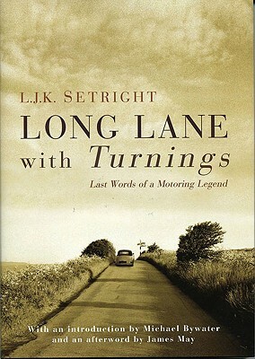 Long Lane with Turnings: Last Words of a Motoring Legend by L. J. K. Setright