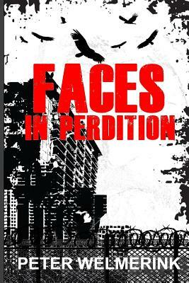Faces in Perdition by Peter Welmerink