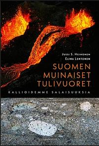 Suomen muinaiset tulivuoret : Kallioidemme salaisuuksia by Elina Lehtonen, Jussi S. Heinonen