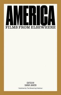America: Films from Elsewhere by Shanay Jhaveri