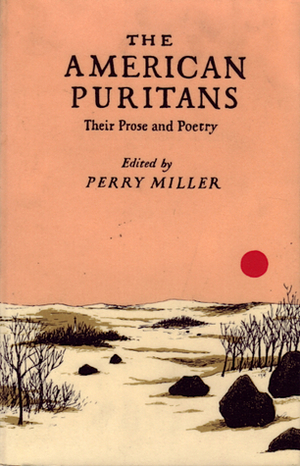 The American Puritans: Their Prose and Poetry by Perry Miller