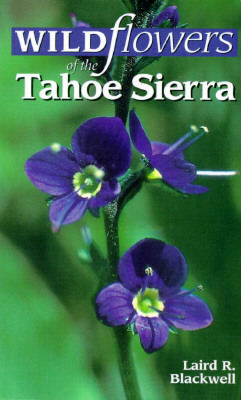 Wildflowers of the Tahoe Sierra by Laird Blackwell