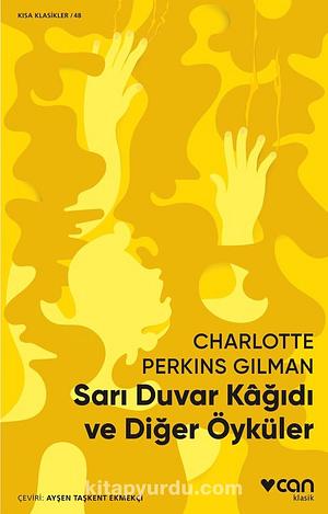 Sarı Duvar Kağıdı ve Diğer Öyküler by Charlotte Perkins Gilman