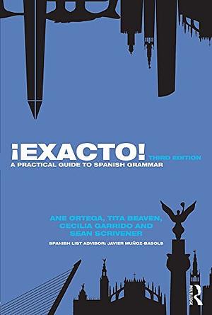 ¡Exacto!: A Practical Guide to Spanish Grammar by Ane Ortega