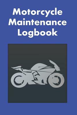 Motorcycle Maintenance Logbook: Logbook for Motorcycle Owners to Keep Up with Maintenance and Motorcycle Checks - Gift for Motorcycle Owners & Motorbi by David Duffy