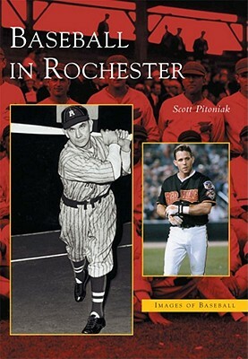 Baseball in Rochester by Scott Pitoniak