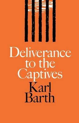 Deliverance to the Captives by Karl Barth