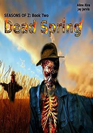 Dead Spring by Aline Riva, Jay Jarvis