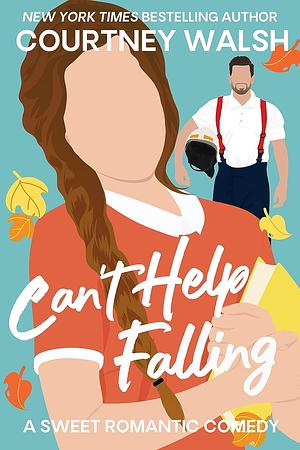 Can't Help Falling  by Courtney Walsh