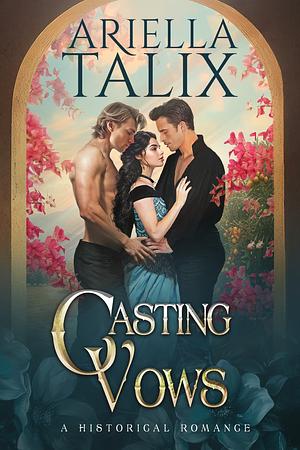 Casting Vows by Ariella Talix