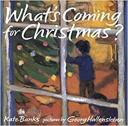 What's Coming for Christmas? by Kate Banks