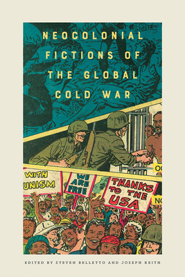 Neocolonial Fictions of the Global Cold War by 