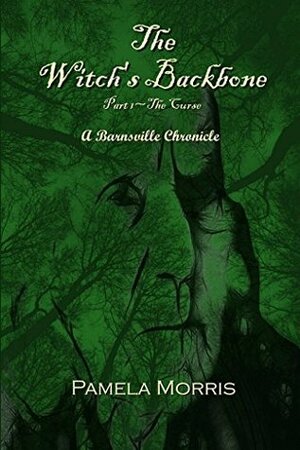 The Witch's Backbone: Part 1 - The Curse by Pamela Morris