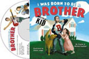 I Was Born to Be a Brother by Zaydek G. Michels-Gualtieri, Akaela S. Michels-Gualtieri