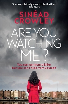 Are You Watching Me?: DS Claire Boyle 2 by Sinéad Crowley