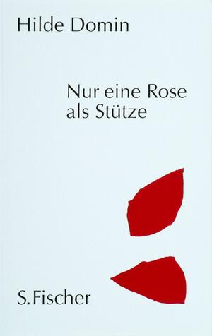 Nur Eine Rose Als Stütze by Hilde Domin