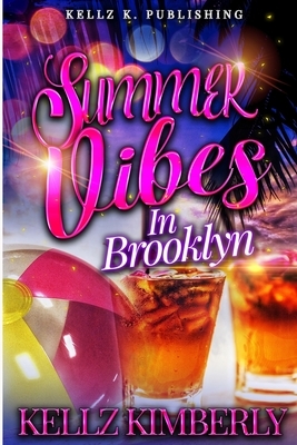 Summer Vibes In Brooklyn: Another Cute Novella by Kellz Kimberly