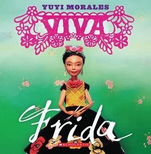 Viva Frida by Yuyi Morales