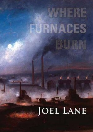 Where Furnaces Burn by Joel Lane