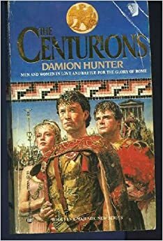 The Centurions by Damion Hunter