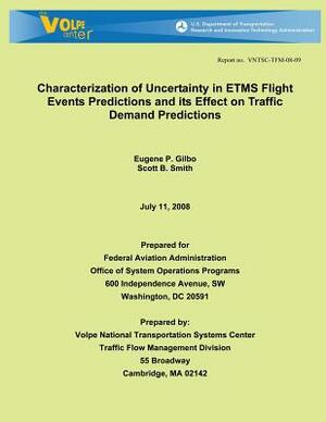 Characterization of Uncertainty in ETMS Flight Events Predictions and its Effect on Traffic Demand Predictions by Eugene P. Gilbo, Scott B. Smith