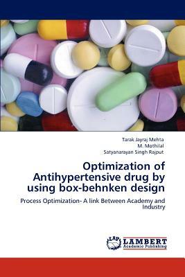 Optimization of Antihypertensive Drug by Using Box-Behnken Design by Satyanarayan Singh Rajput, Tarak Jayraj Mehta, M. Mothilal