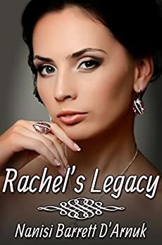 Rachel's Legacy by Nanisi Barrett D'Arnuk