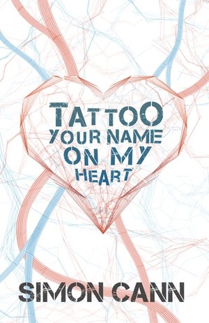 Tattoo Your Name on My Heart by Simon Cann