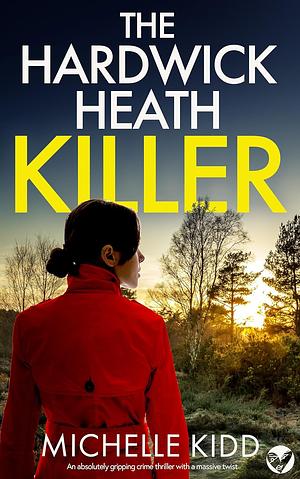 The Hardwick Heath Killer by Michelle Kidd