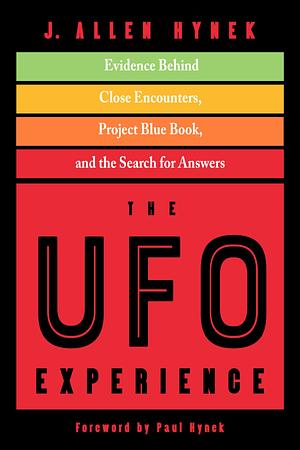 The UFO Experience: Evidence Behind Close Encounters, Project Blue Book, and the Search for Answers by Paul Hynek, J. Allen Hynek, J. Allen Hynek
