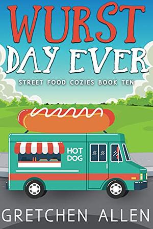 Wurst Day Ever by Gretchen Allen