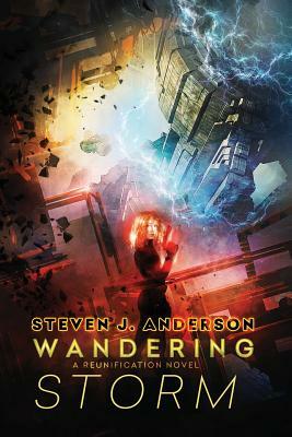 Wandering Storm: Reunification Novel, Book 3 by Steven Anderson