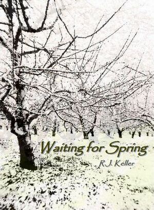 Waiting For Spring by R.J. Keller