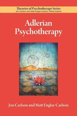 Adlerian Psychotherapy by Matt Englar-Carlson, Jon Carlson