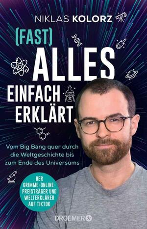 (Fast) Alles einfach erklärt: Vom Big Bang quer durch die Weltgeschichte bis zum Ende des Universums | Der Grimme-Online-Preisträger und Welterklärer auf TikTok by Niklas Kolorz