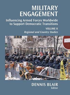 Military Engagement: Influencing Armed Forces Worldwide to Support Democratic Transitions by 