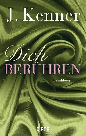 Dich berühren by J. Kenner